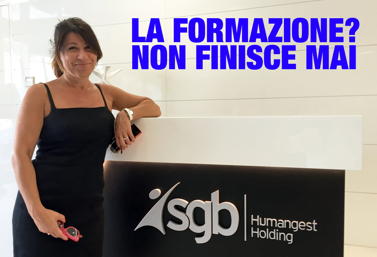 “LA FORMAZIONE? NON FINISCE MAI”