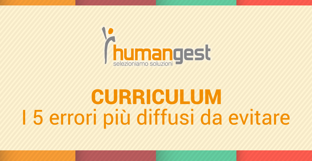 I 5 ERRORI PIU’ COMUNI NELLA PREPARAZIONE DEL CV