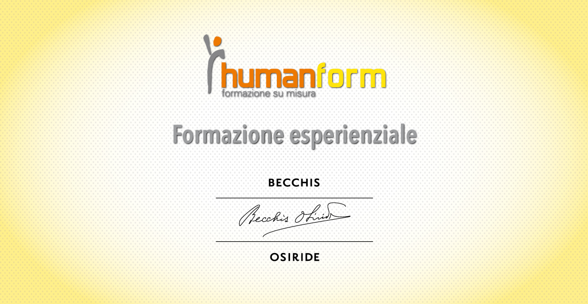 ? FORMAZIONE ESPERIENZIALE HUMANFORM PER BECCHIS OSIRIDE Srl